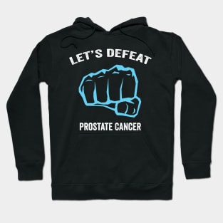 prostate cancer awareness - let's defeat prostate cancer Hoodie